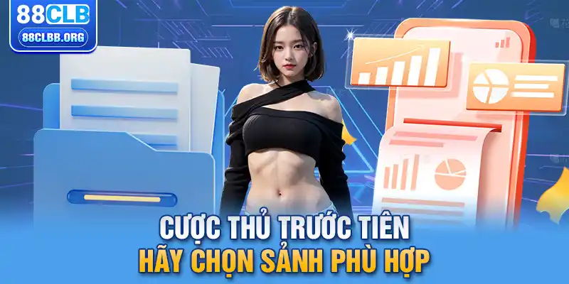 Cược thủ trước tiên hãy chọn sảnh phù hợp